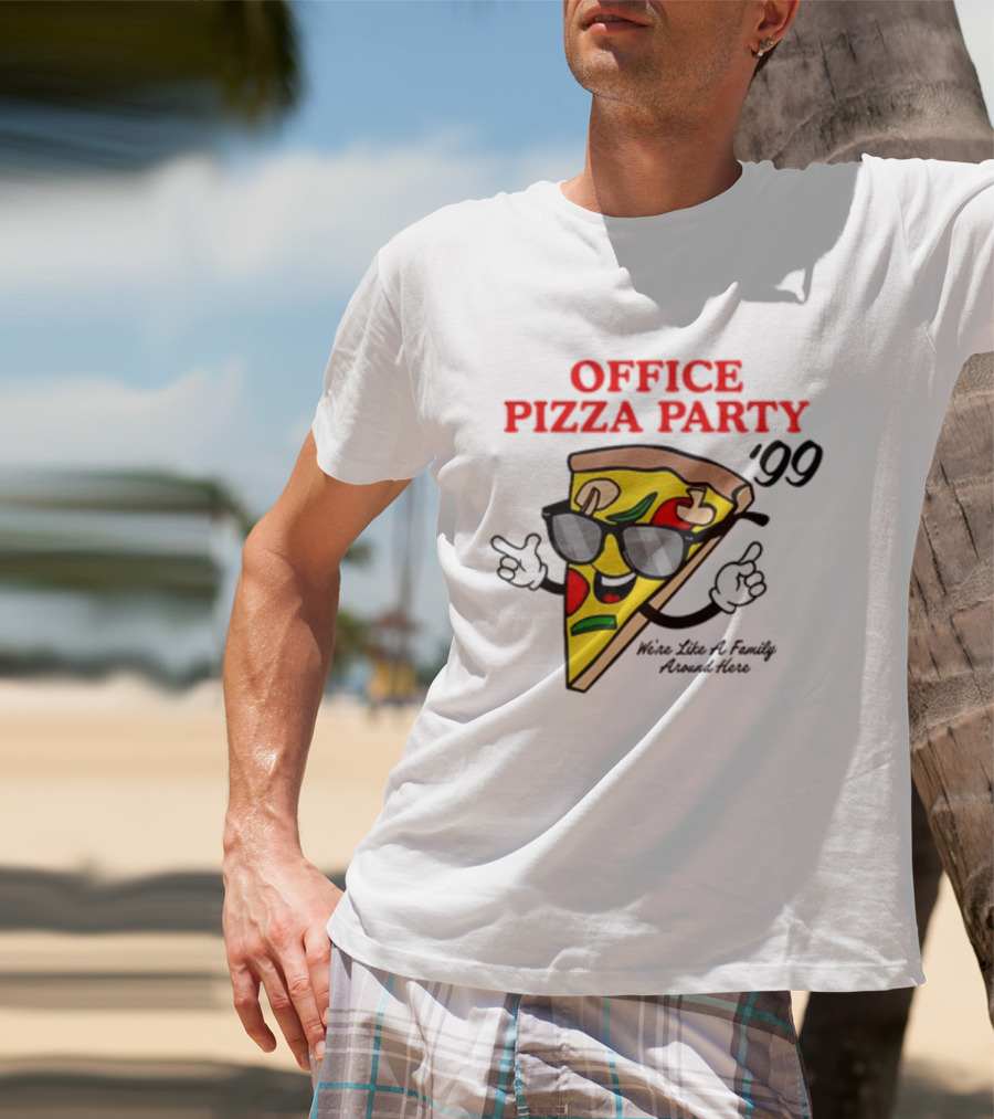 Middleclassfancy Office Pizza Party '99 We're Like A Family Around Here T-Shirt