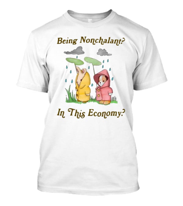Being Nonchalant In This Economy Raindrop Animals In Raincoats T-Shirt