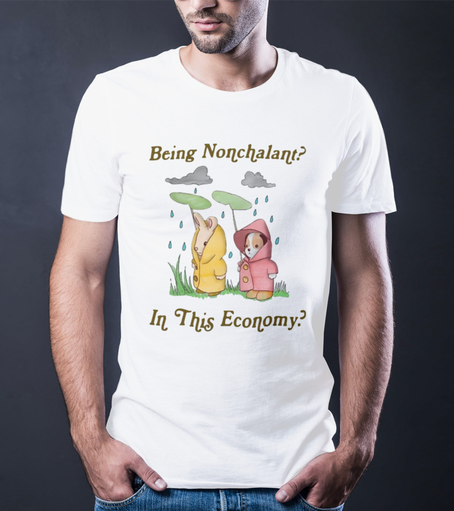 Being Nonchalant In This Economy Raindrop Animals In Raincoats T-Shirt