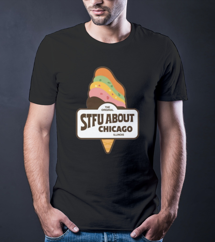 The Original STFU About Chicago Illinois Ice Cream Cone T-Shirt