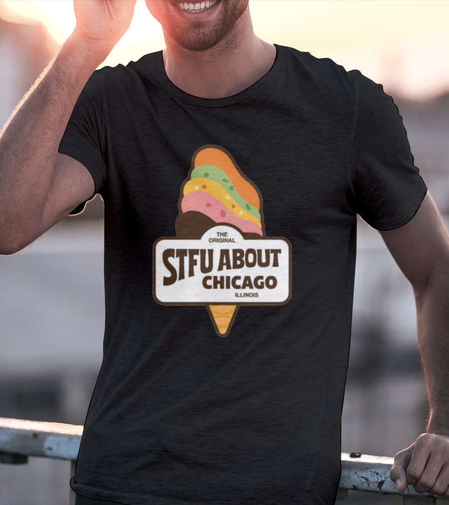 The Original STFU About Chicago Illinois Ice Cream Cone T-Shirt