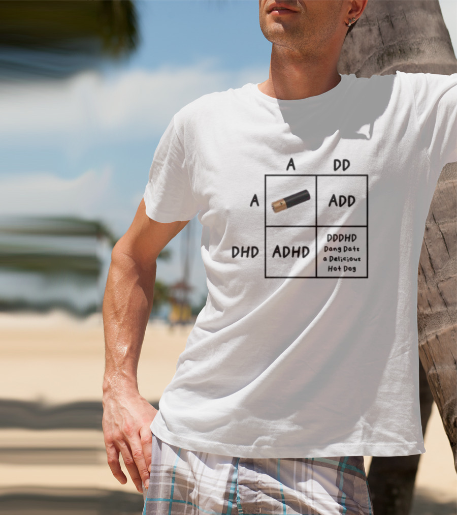 DHD ADD A ADHD DDHD Dang Dats A Delicious Hot Dog T-Shirt