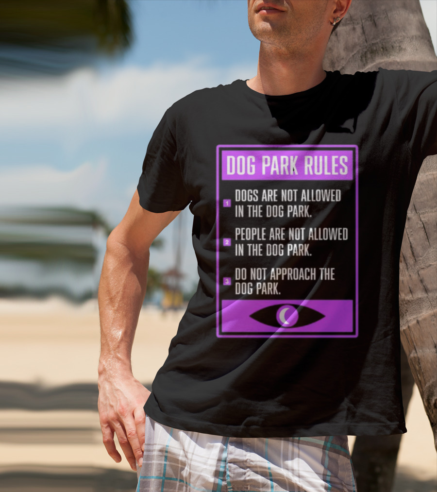 Dog Park Rules Dogs People Approach Forbidden Nightvale Eye T-Shirt