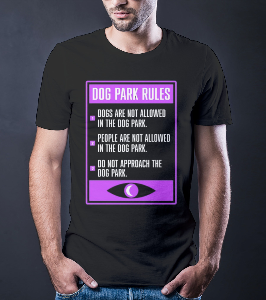 Dog Park Rules Dogs People Approach Forbidden Nightvale Eye T-Shirt
