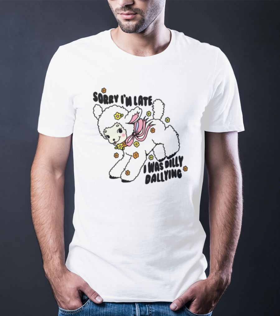 Sorry I'm Late I Was Dilly Dallying Cute Lamb With Flowers And Bow T-Shirt