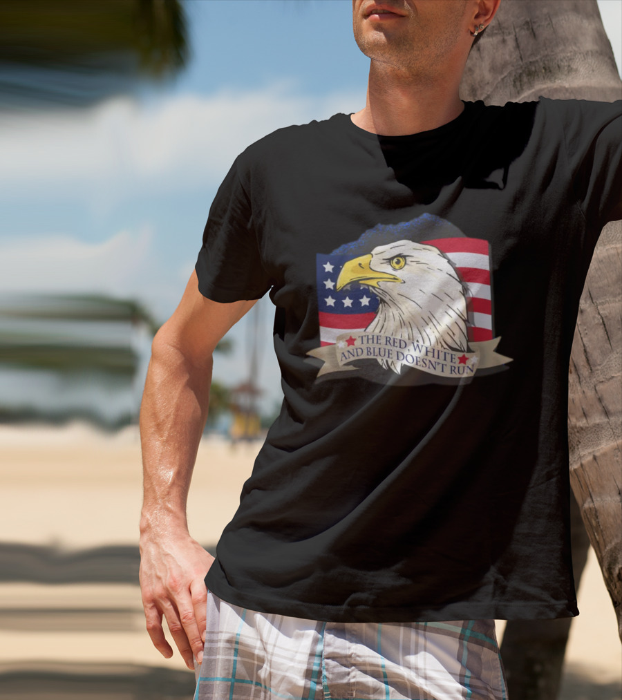 American Flag Eagle The Red White And Blue Doesn't Run July Freedom Funny Gift T-Shirt