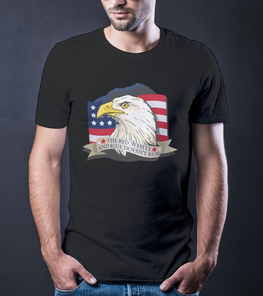 American Flag Eagle The Red White And Blue Doesn't Run July Freedom Funny Gift T-Shirt
