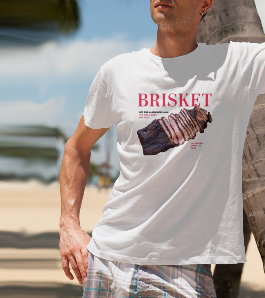 BRISKET Set The Alarm For 5 AM BBQ T-Shirt