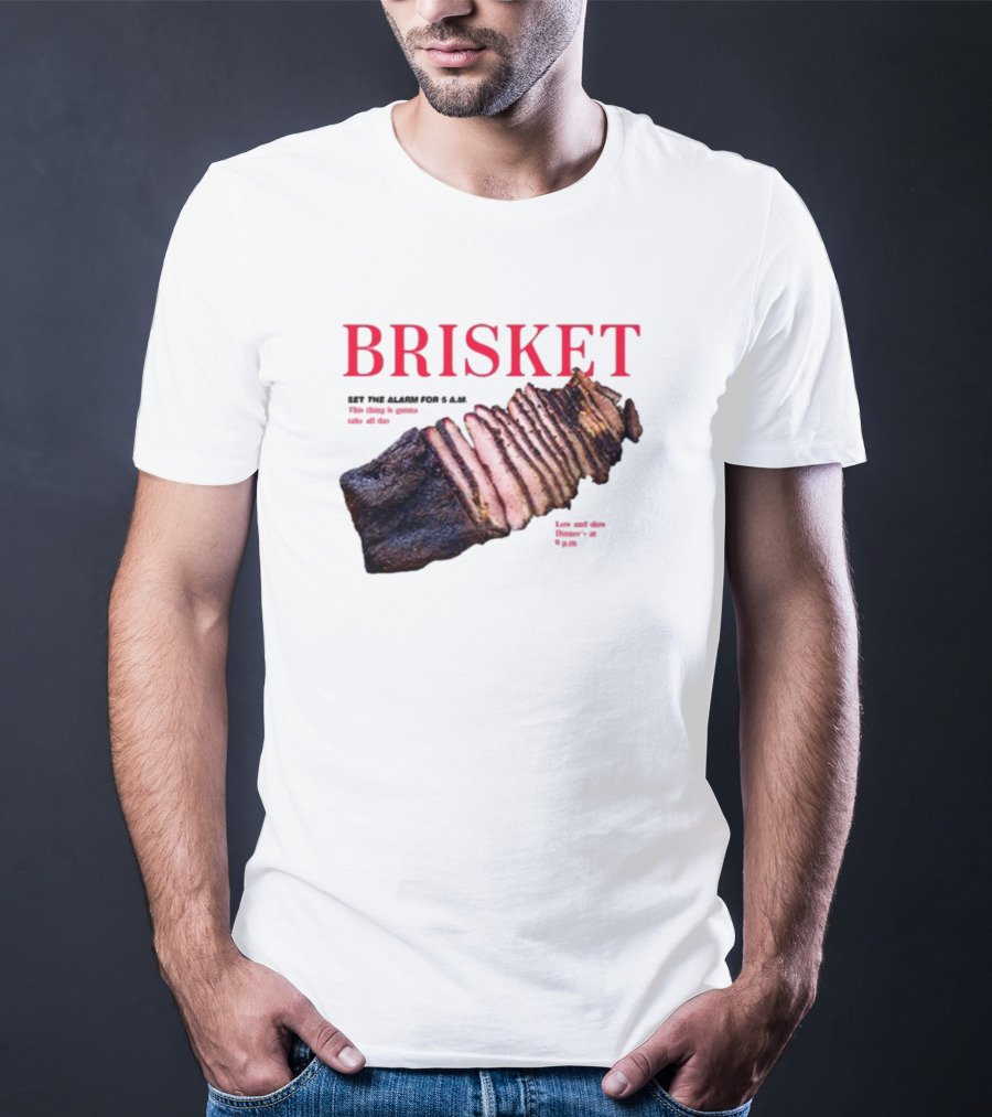 BRISKET Set The Alarm For 5 AM BBQ T-Shirt