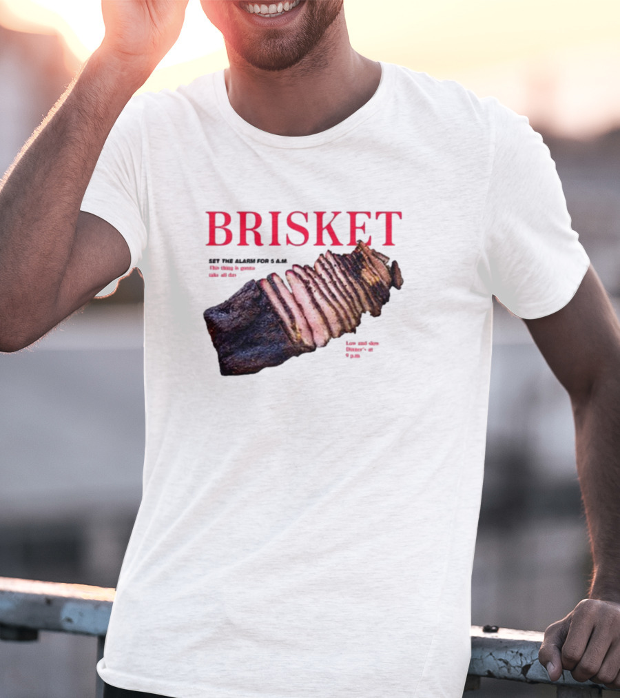 BRISKET Set The Alarm For 5 AM BBQ T-Shirt