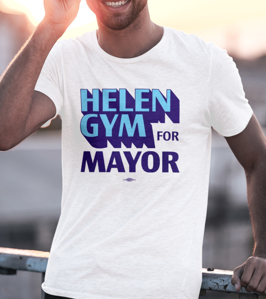 HELEN GYM FOR MAYOR T-Shirt