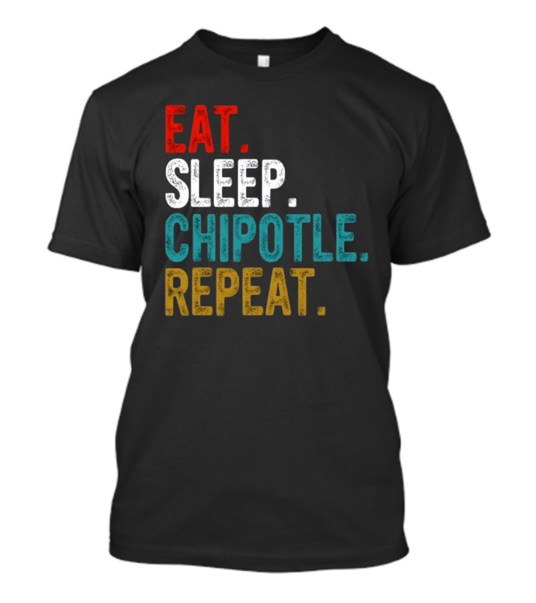 Eat Sleep Chipotle Repeat T-Shirt