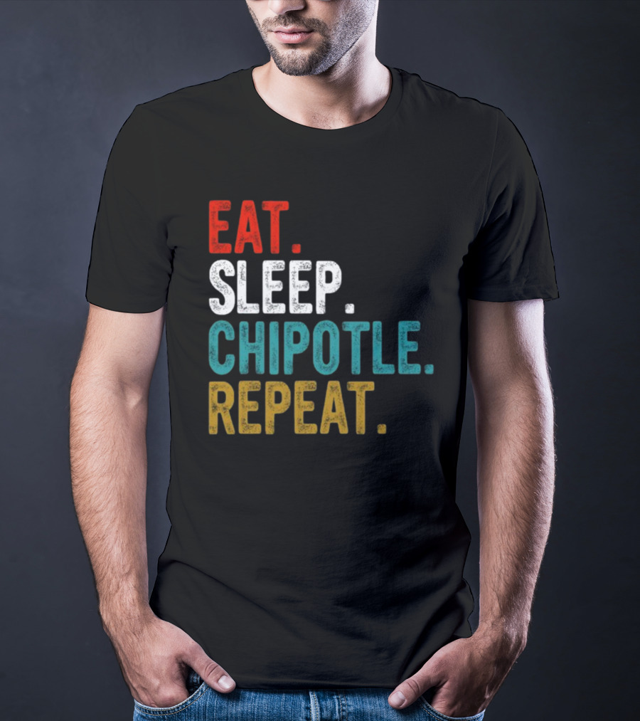 Eat Sleep Chipotle Repeat T-Shirt