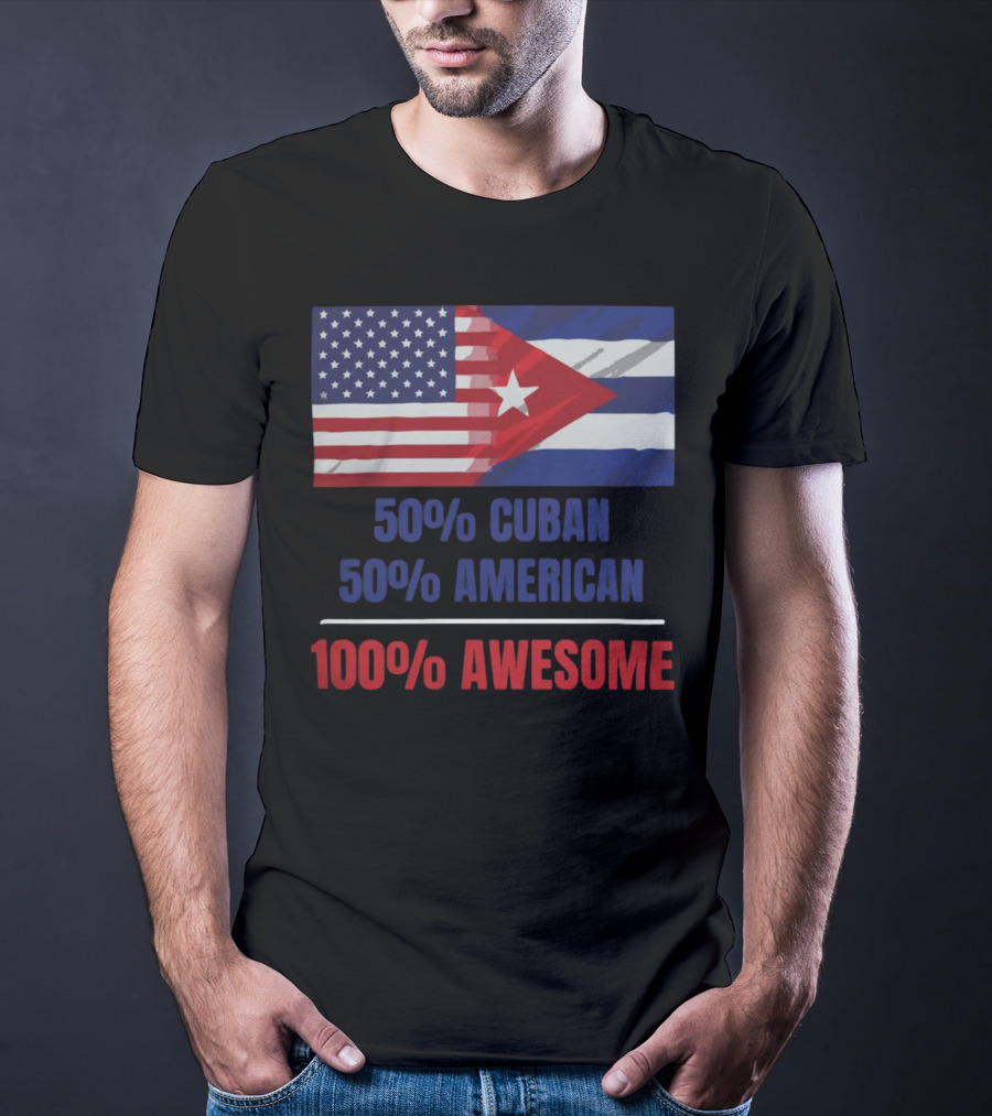50 Cuban 50 American 100 Awesome SOS Cuba Dual Flag T-Shirt