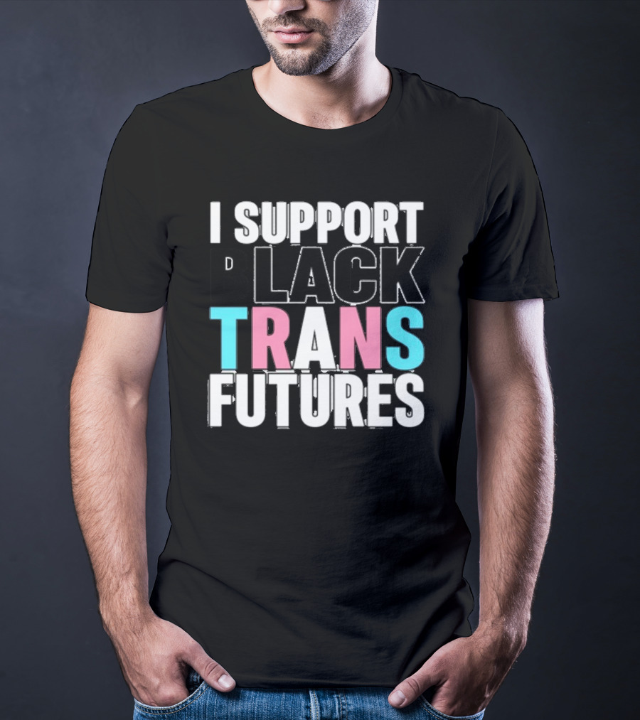 Funkgodartist I Support Black Trans Futures T-Shirt