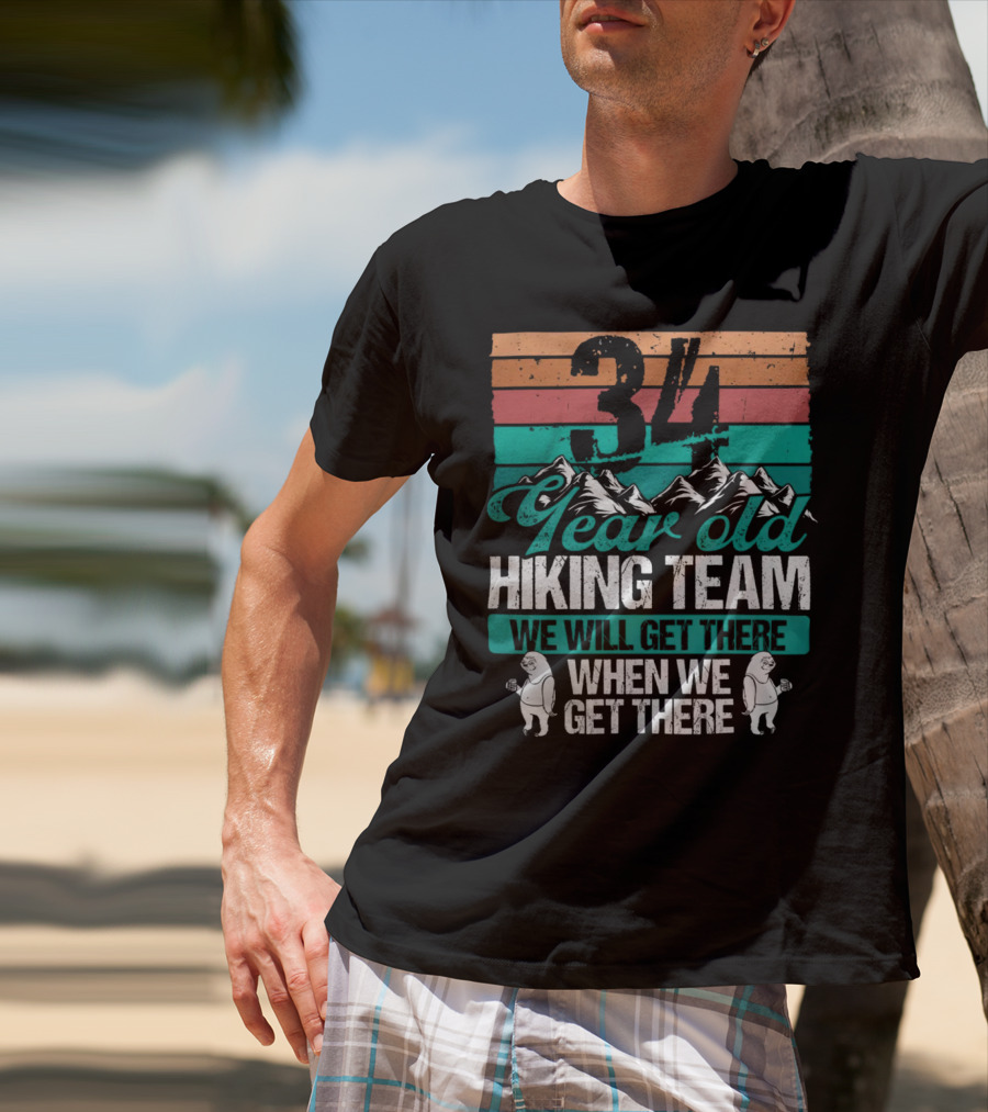 34 Year Old Hiking Team Sloth Mountains We Will Get There T-Shirt