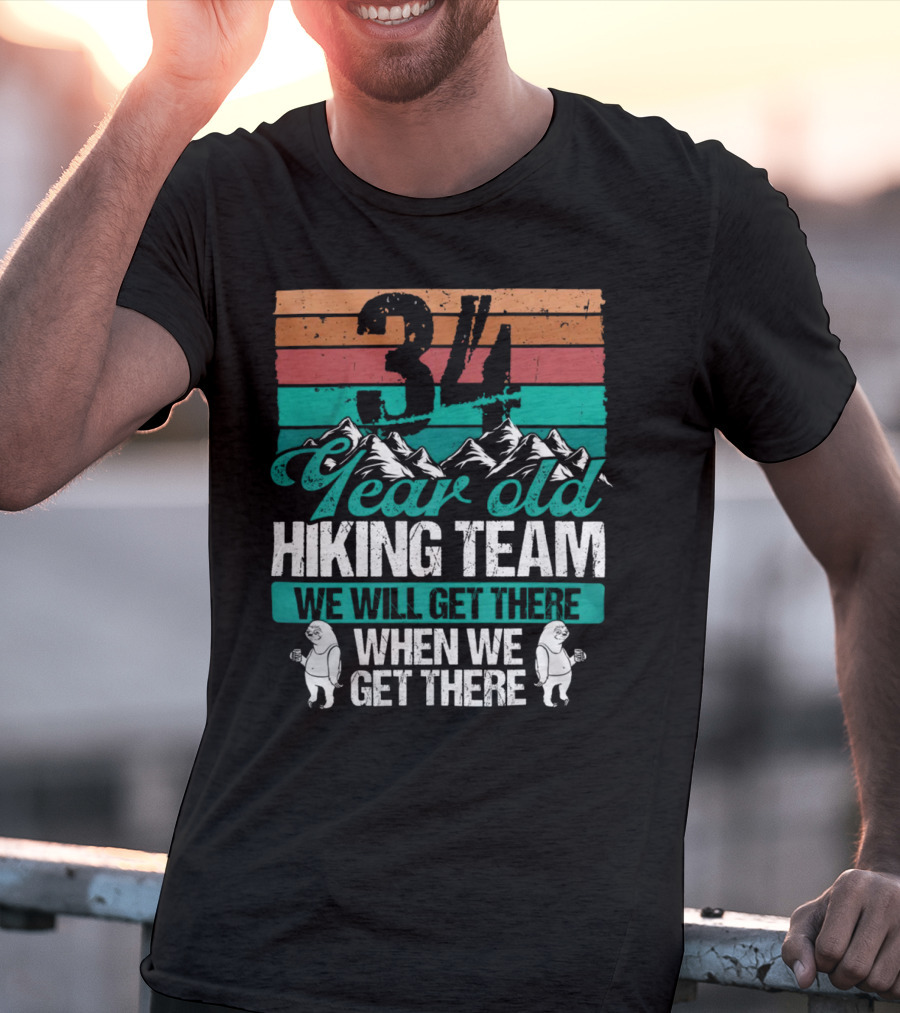 34 Year Old Hiking Team Sloth Mountains We Will Get There T-Shirt
