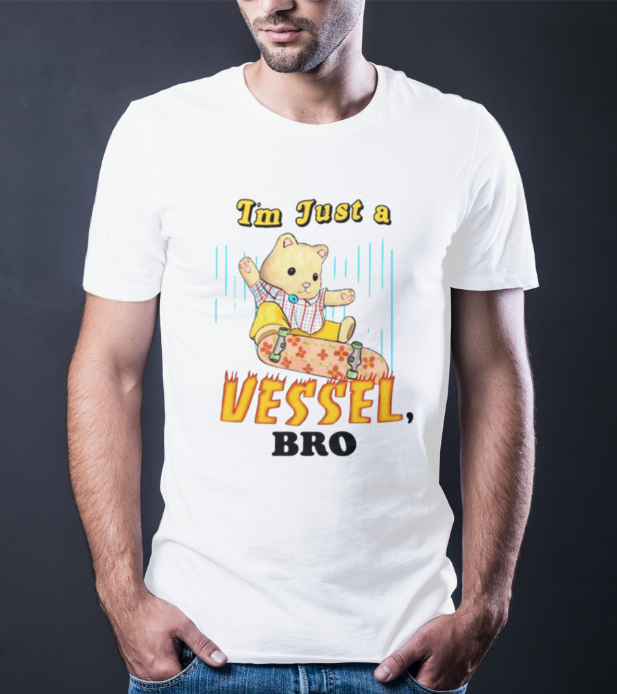 Im Just A Vessel Bro Skateboarding Bear T-Shirt