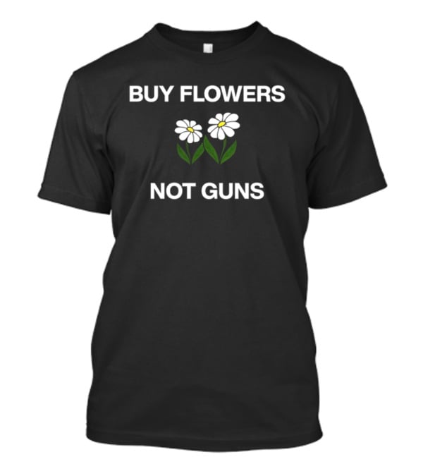 Buy Flowers Not Guns White Daisies Green Leaves T-Shirt