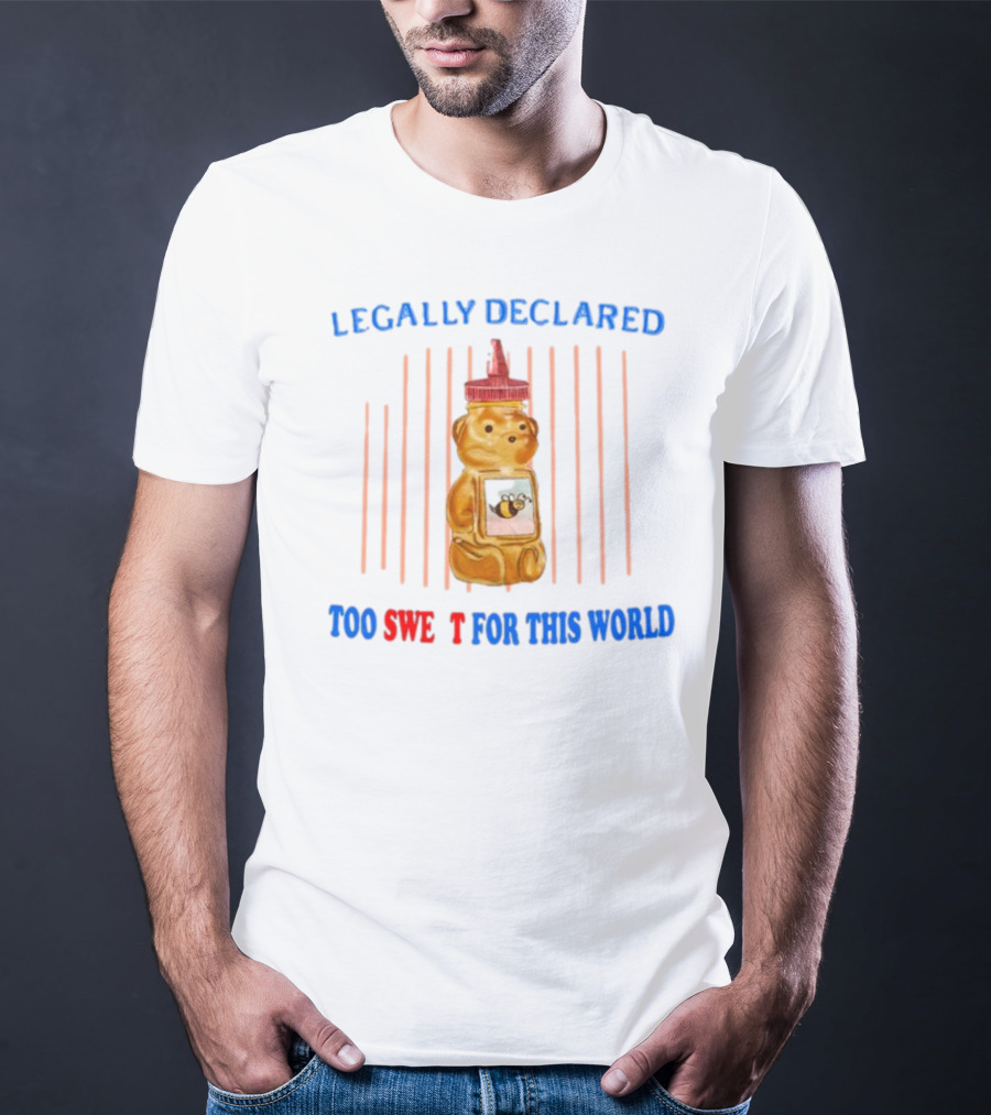 Legally Declared Too Sweet For This World Honey Bear Jail T-Shirt