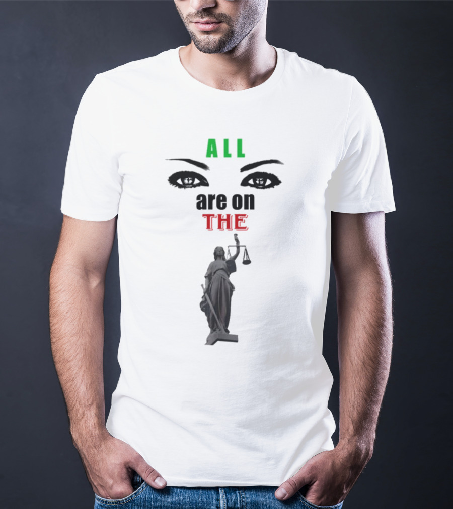 ALL Eyes Are On The Lady Justice T-Shirt