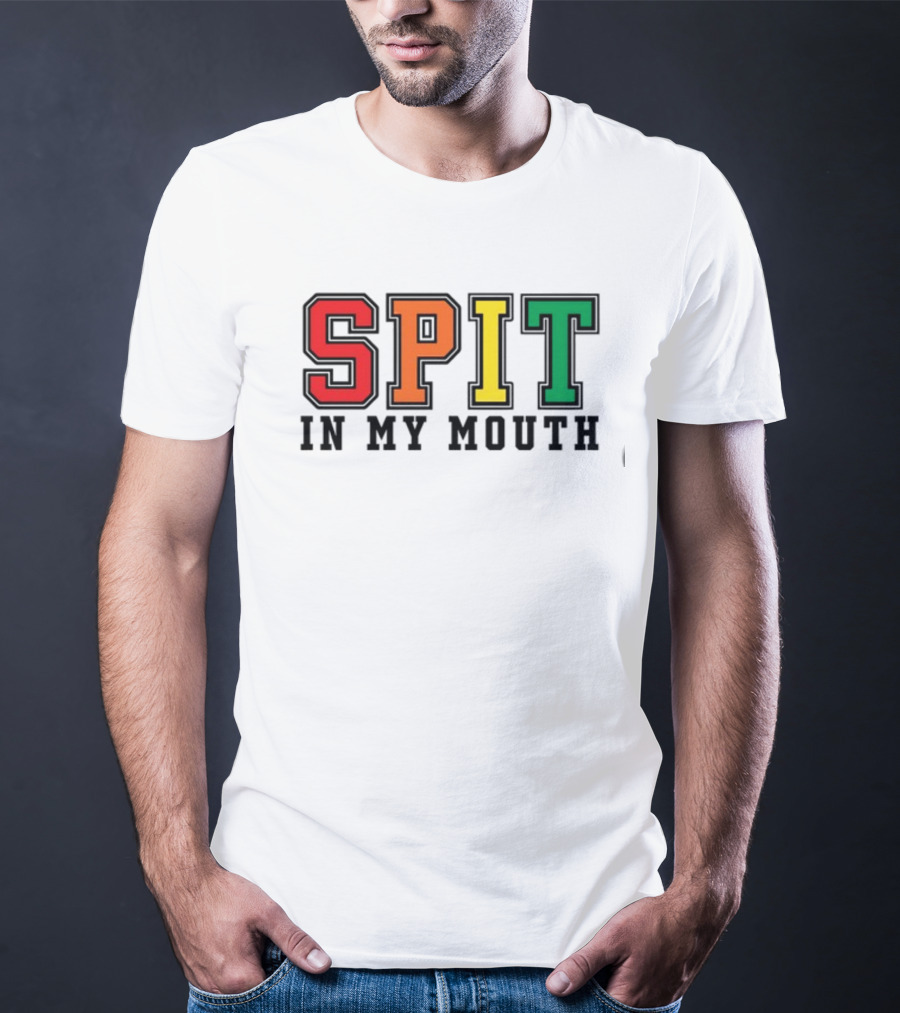 ShirtsThatGoHard SPIT IN MY MOUTH Bold Rainbow Letters T-Shirt
