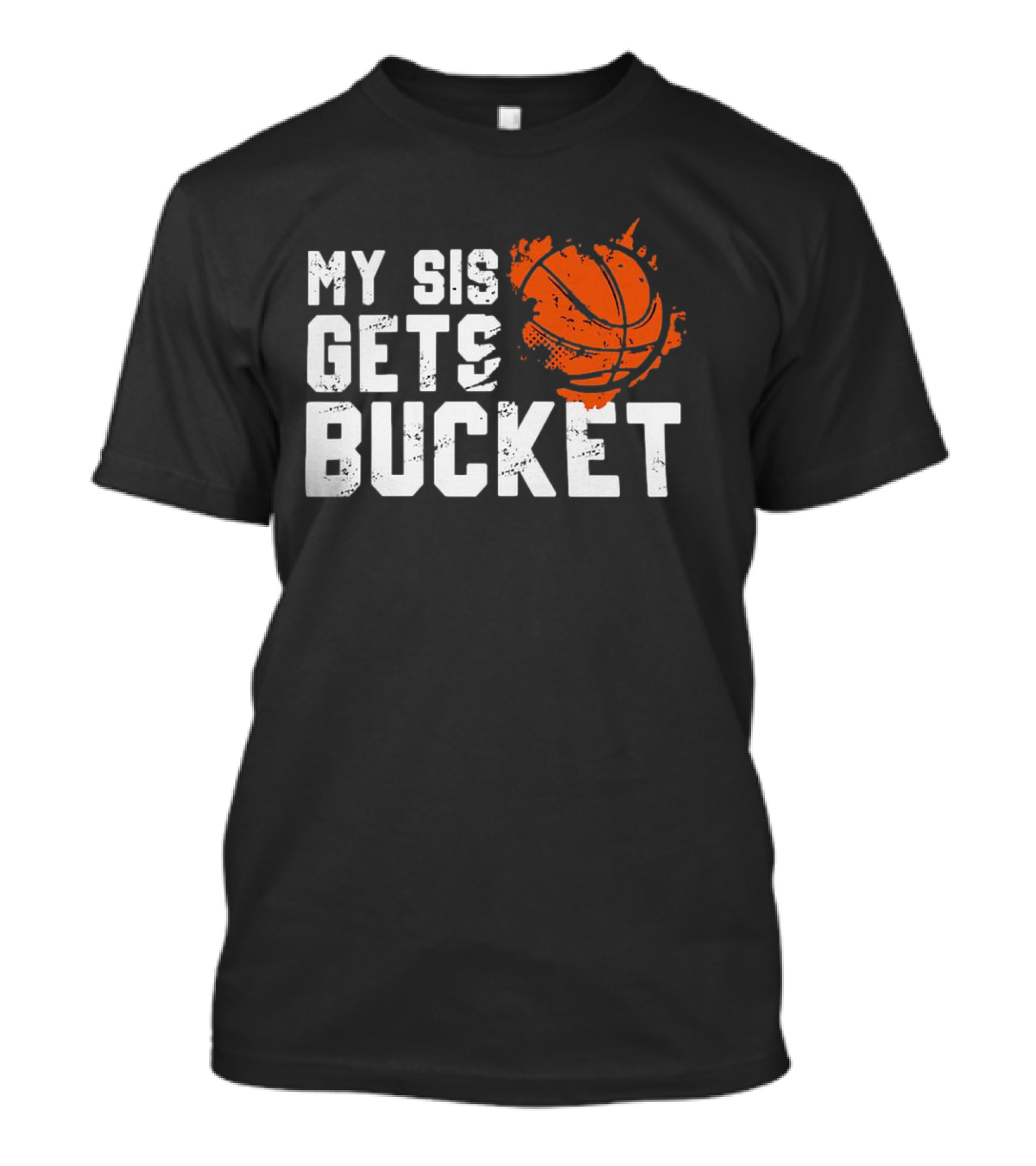Women's My Sis Gets Buckets Basketball Sister 246 T-Shirt