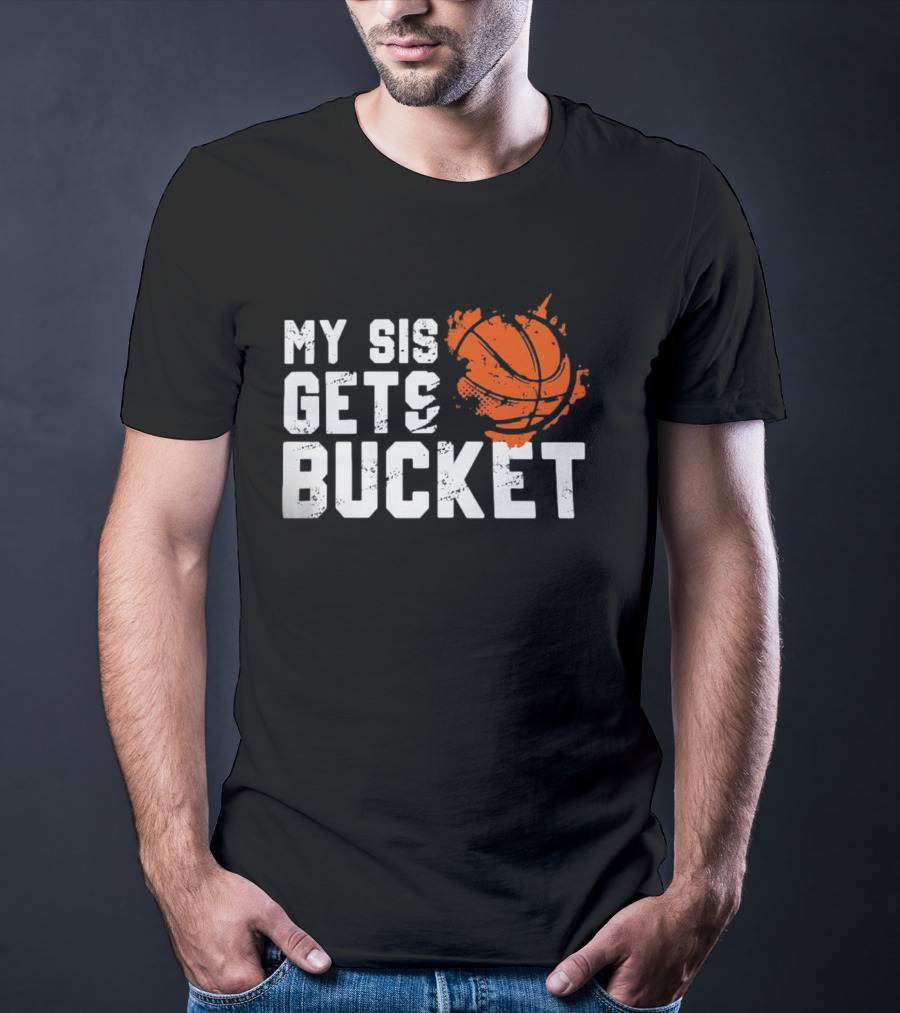 Women's My Sis Gets Buckets Basketball Sister 246 T-Shirt