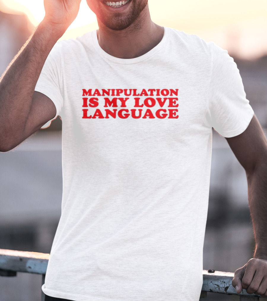 Moximimi Manipulation Is My Love Language T-Shirt