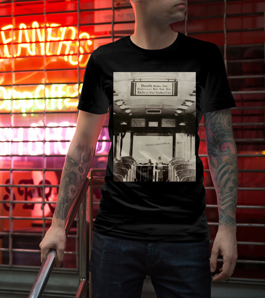 Death Rides The Highways But You Are Safe In The Trolley Car Vintage Safety Warning T-Shirt