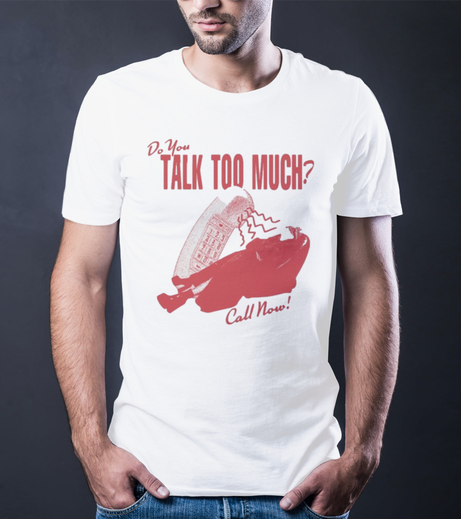 Do You Talk Too Much Call Now 1800 Renee With Red Telephone T-Shirt