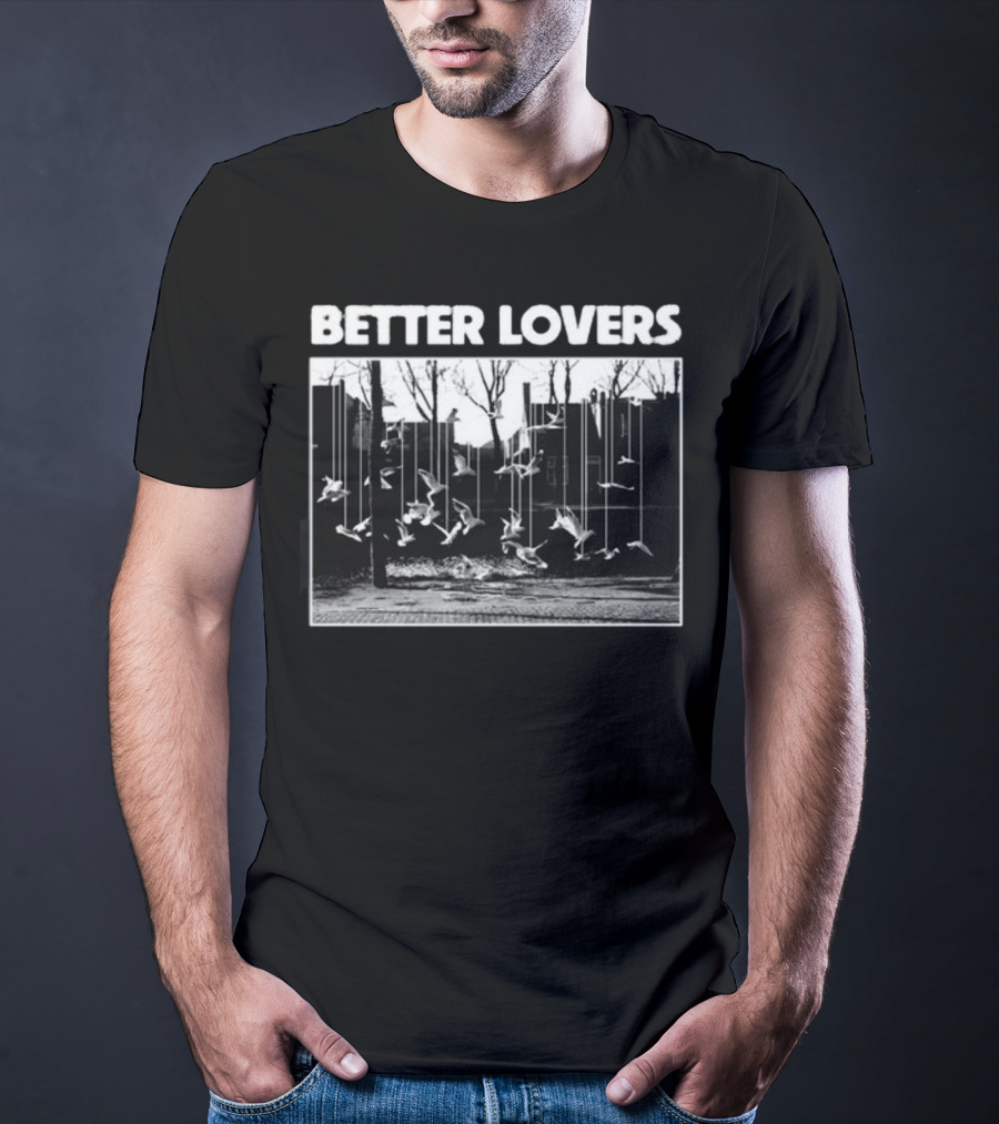 Better Lovers Birds New Godmademeananimal T-Shirt