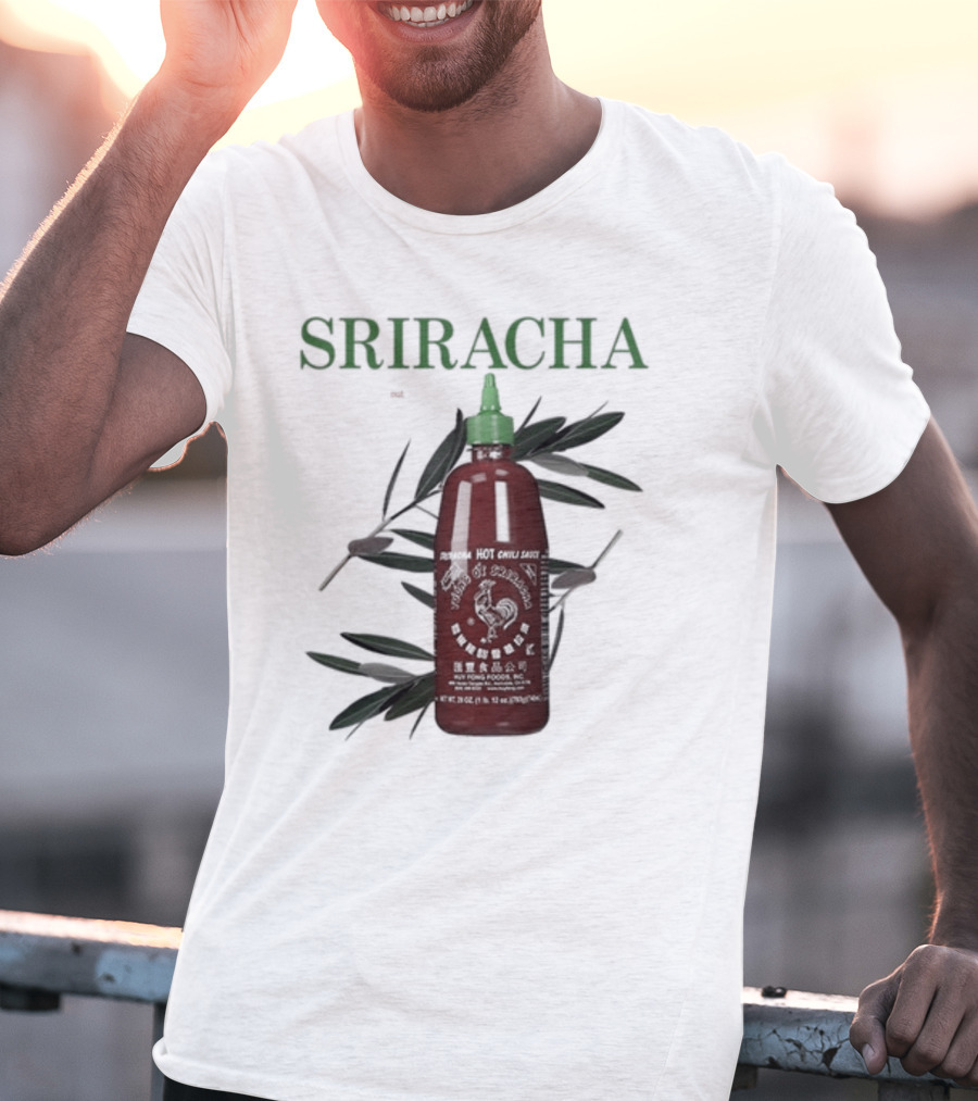 Sriracha You Can Pretty Much Put It On Everything Middleclassfancy Hot Chili Sauce Bottle T-Shirt