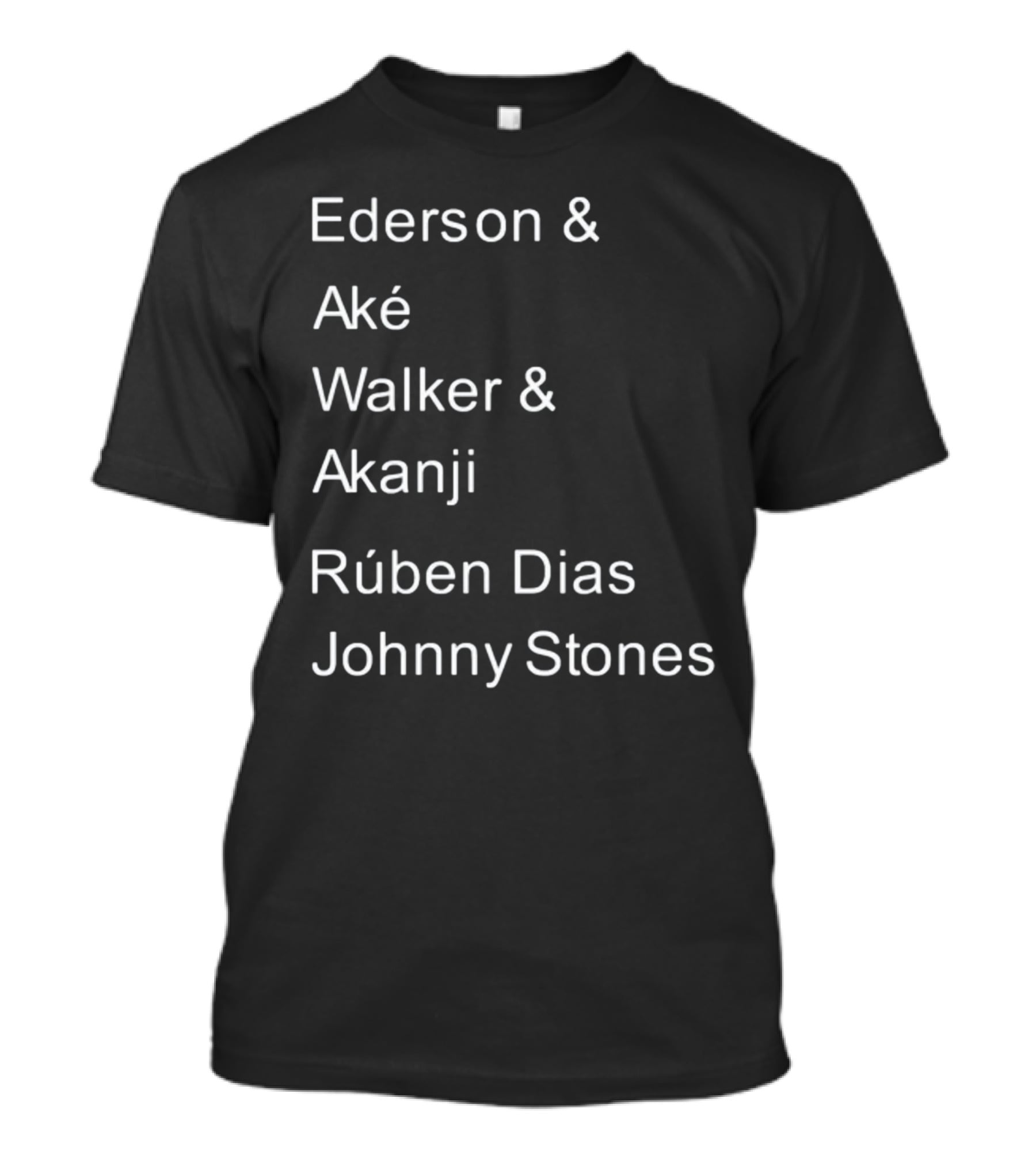 Ederson And Aké Walker And Akanji Rúben Dias Johnny Stones Football Lineup T-Shirt