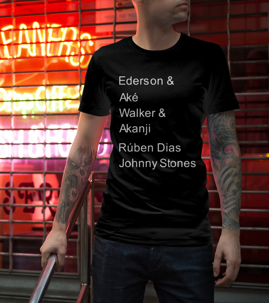Ederson And Aké Walker And Akanji Rúben Dias Johnny Stones Football Lineup T-Shirt