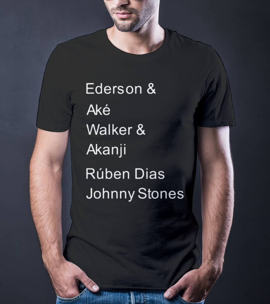 Ederson And Aké Walker And Akanji Rúben Dias Johnny Stones Football Lineup T-Shirt