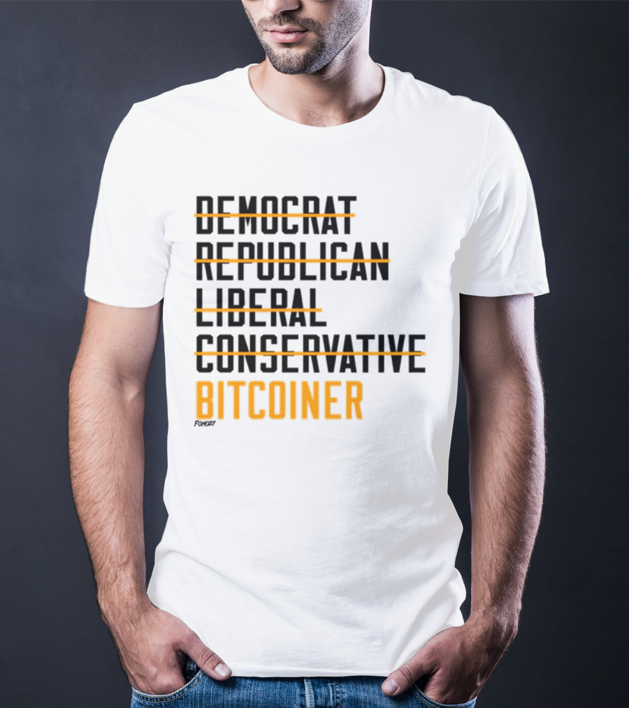 Fomo21 Democrat Republican Liberal Conservative Bitcoiner T-Shirt