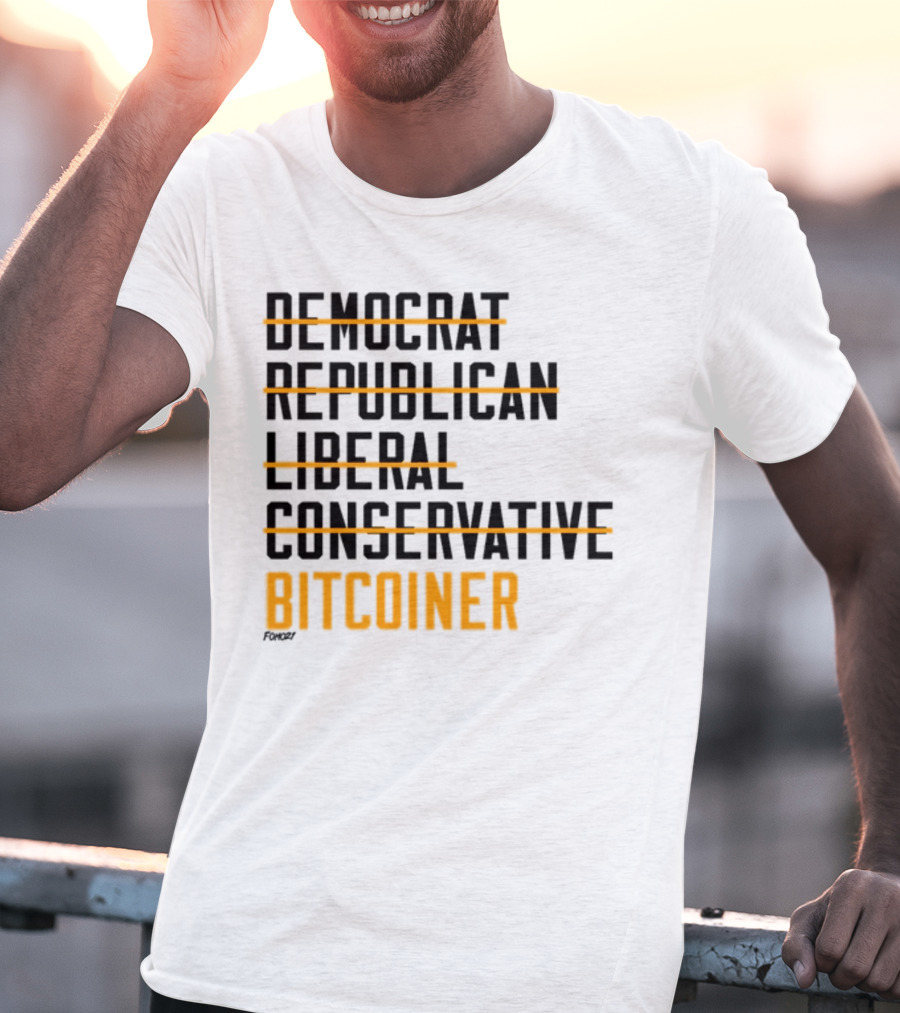 Fomo21 Democrat Republican Liberal Conservative Bitcoiner T-Shirt