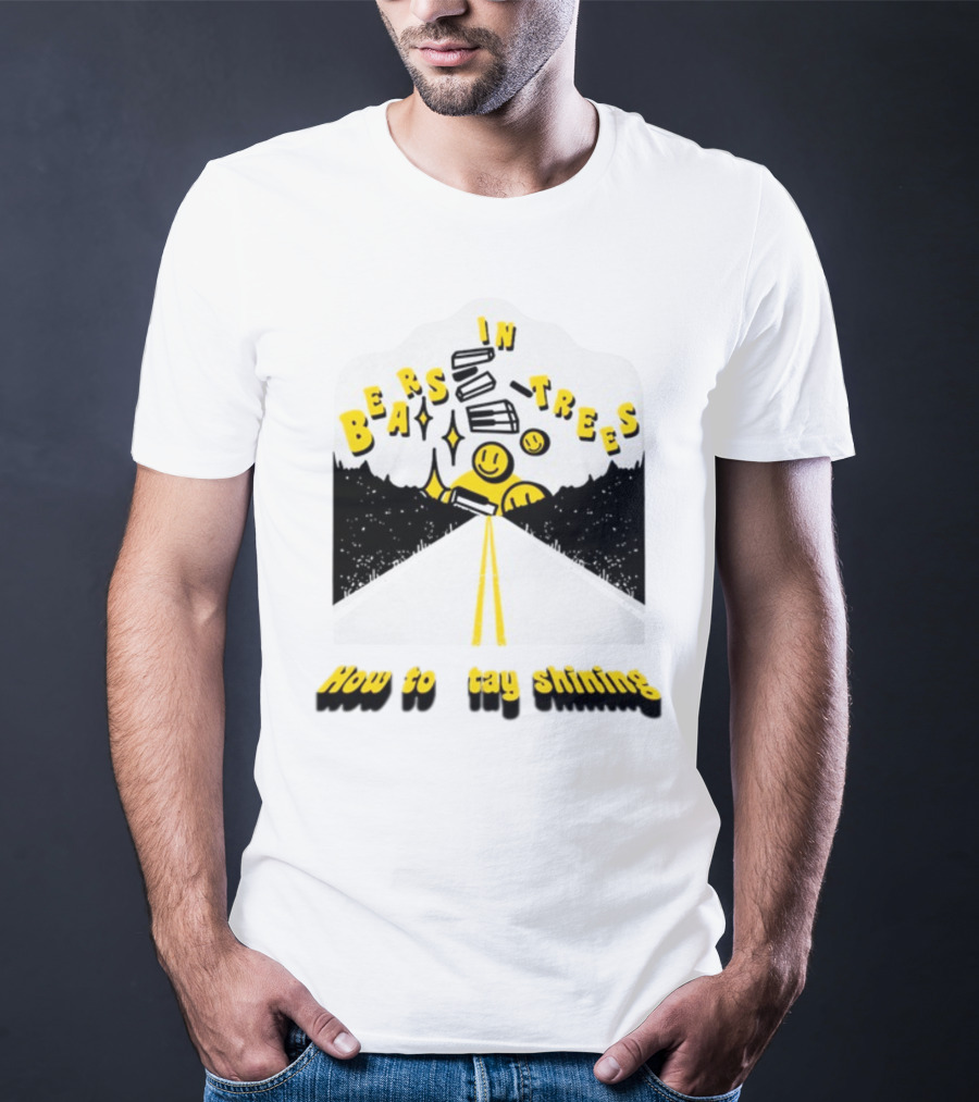 Bears In Trees How To Stay Shining Smiley Faces Road And Stars T-Shirt