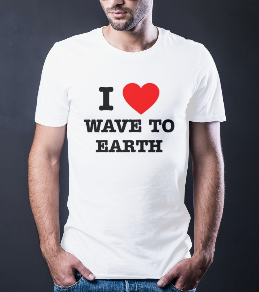 I Love Heart Wave To Earth T-Shirt