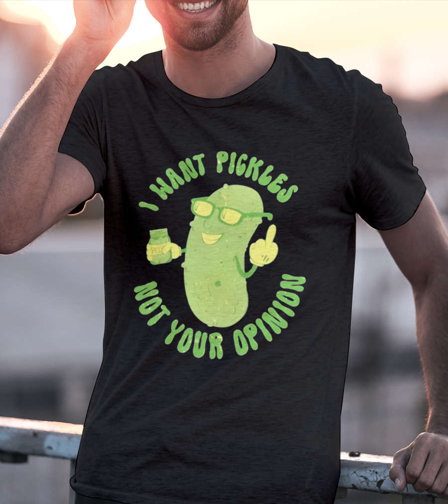 I Want Pickles Not Your Opinion Pickle Character With Sunglasses And Jar T-Shirt
