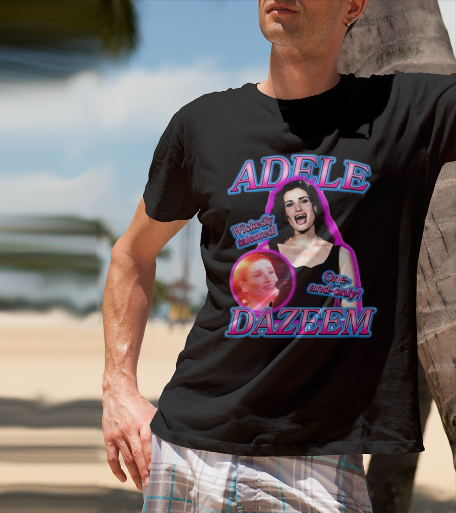 ADELE DAZEEM WICKEDLY TALENTED ONE-AND-ONLY T-Shirt