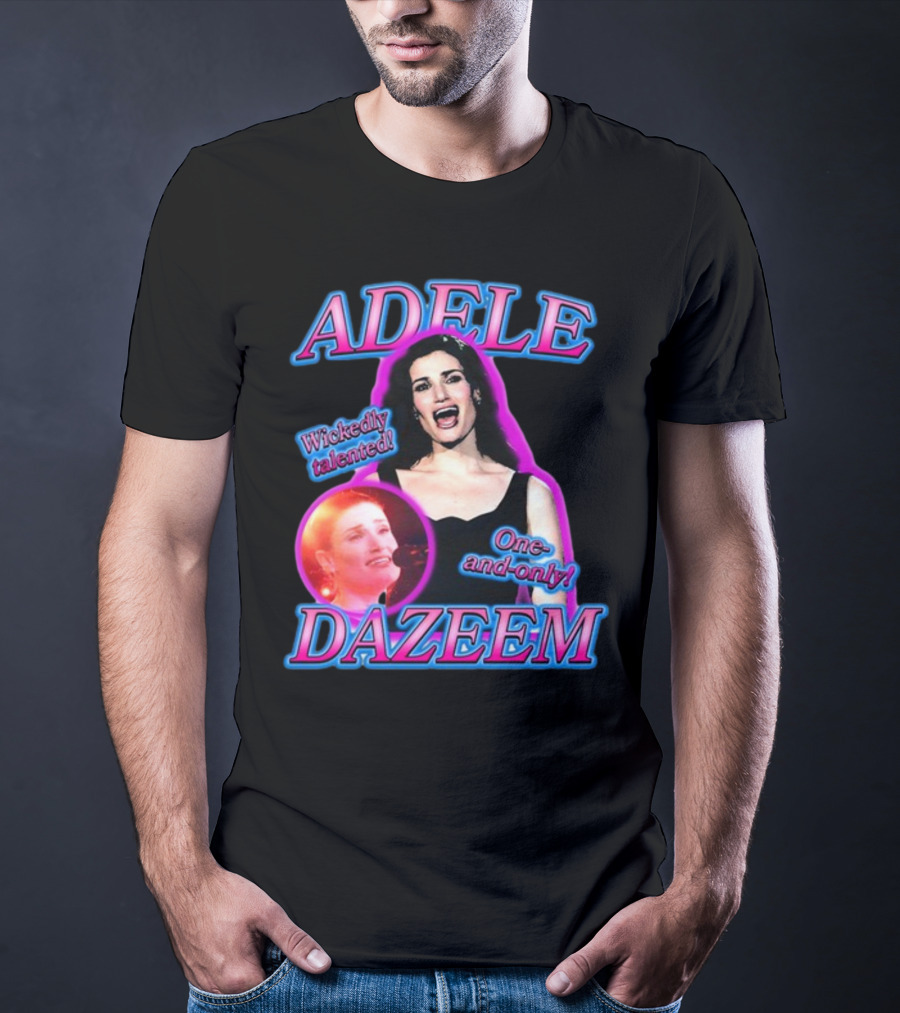 ADELE DAZEEM WICKEDLY TALENTED ONE-AND-ONLY T-Shirt