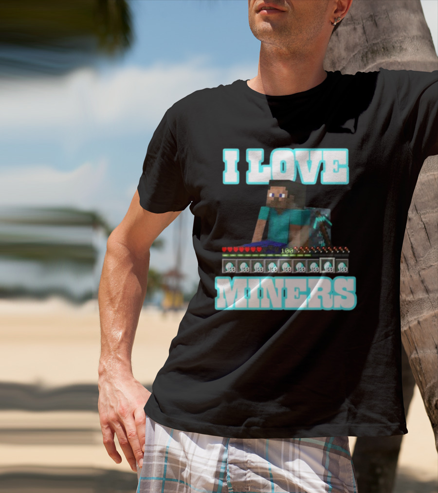 I Love Miners Pixel Block Adventure By Hahafunnyclothing T-Shirt