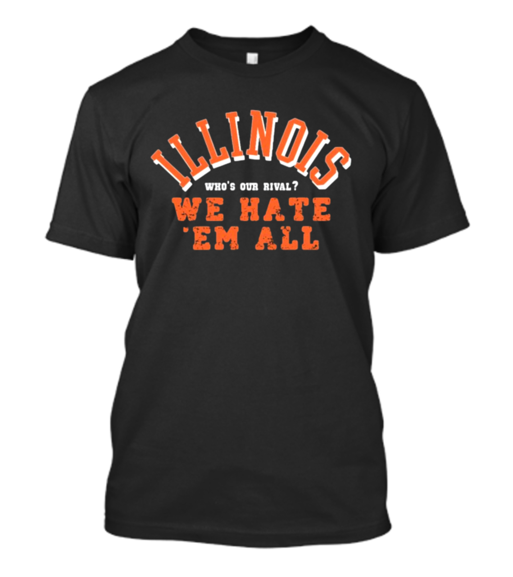 Illinois Who's Our Rival We Hate 'Em All T-Shirt