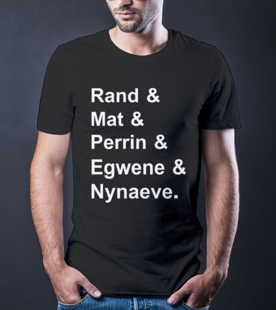 Rand And Mat And Perrin And Egwene And Nynaeve Wheel Of Time Characters T-Shirt