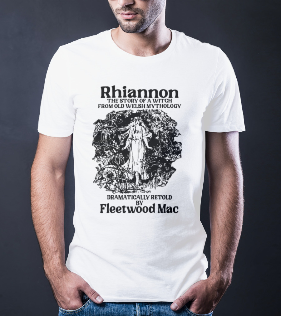 Rhiannon The Story Of A Witch From Old Welsh Mythology Dramatically Retold By Fleetwood Mac T-Shirt