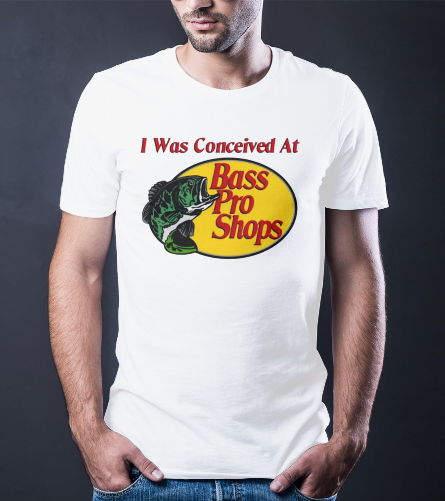 I Was Conceived At Bass Pro Shops Bass Fish T-Shirt