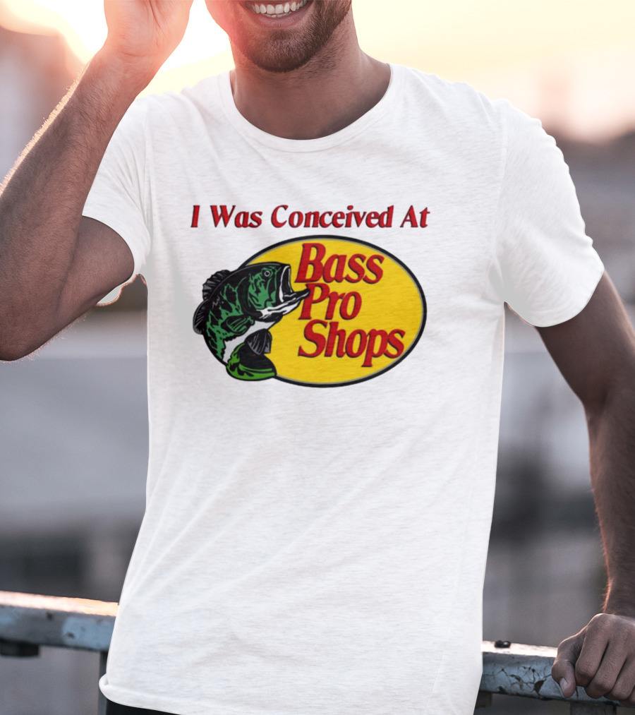 I Was Conceived At Bass Pro Shops Bass Fish T-Shirt