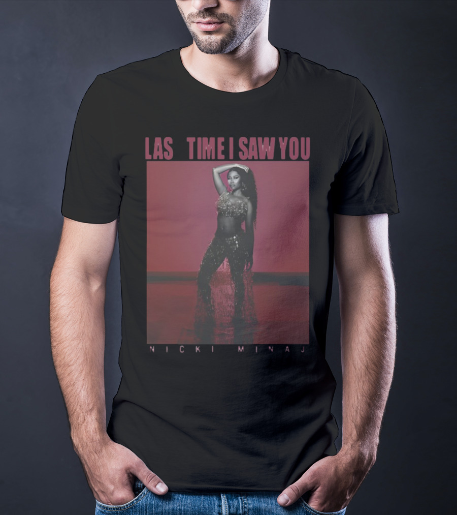 Last Time I Saw You Nicki Minaj T-Shirt
